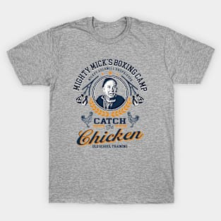 Mighty Mick Catch The Chicken T-Shirt